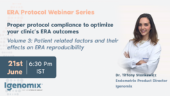 Proper protocol compliance to optimize your clinic’s ERA outcomes - Volume 3: patient related factors and their effects on ERA reproducibility